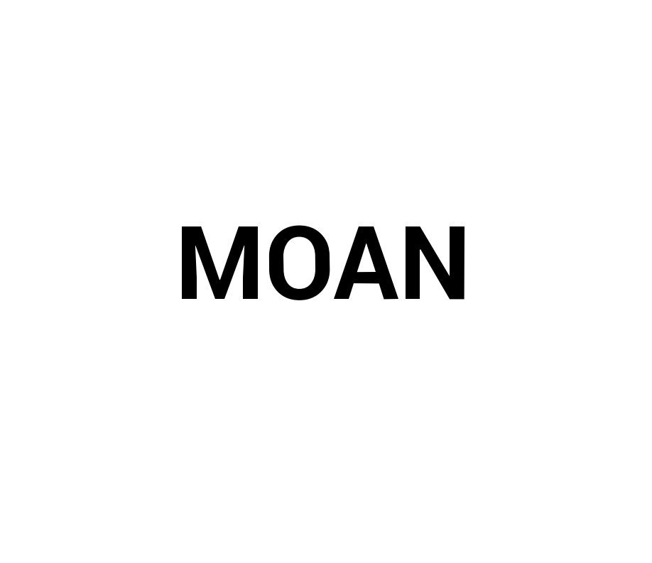 View MOAN by Roan Callahan, Mackey Howe