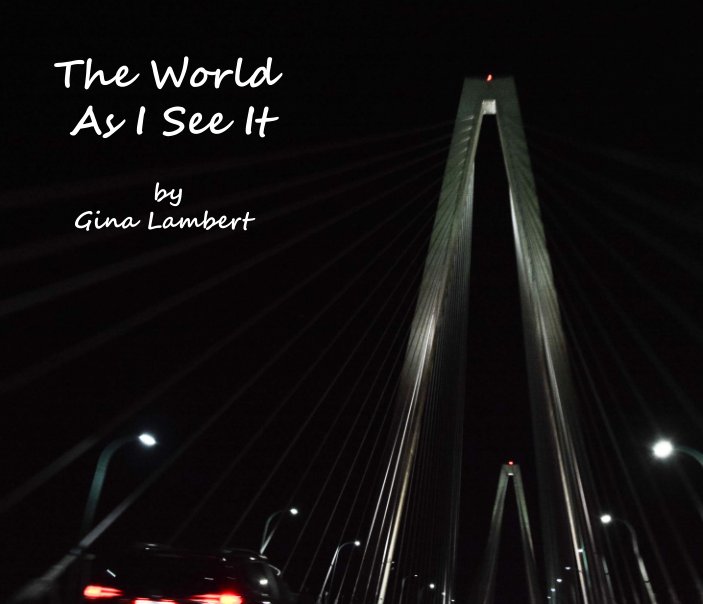 Ver The World As I See It por Gina Lambert
