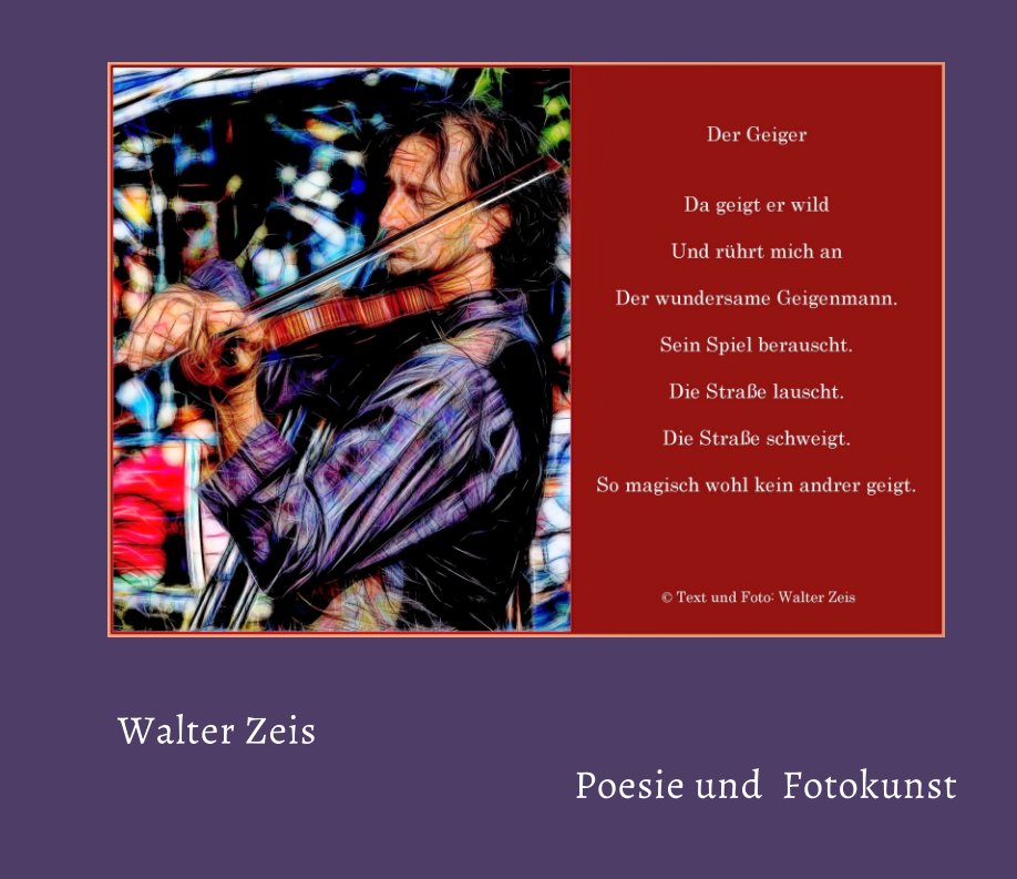 Poesie und Fotokunst nach Walter Zeis anzeigen