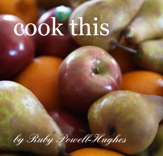 View cook this by Ruby Powell-Hughes