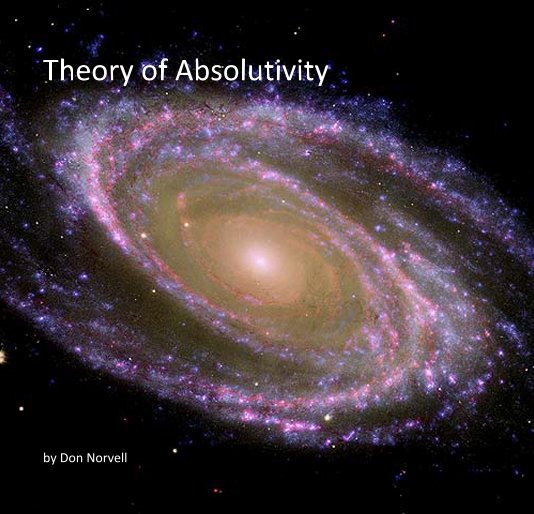 View Theory of Absolutivity by Don Norvell