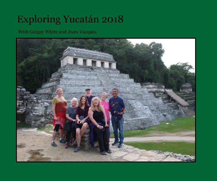 View Exploring Yucatan 2018 by Ginger White
