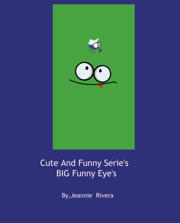 View Cute And Funny Serie's              BIG Funny Eye's by By,Jeannie  Rivera