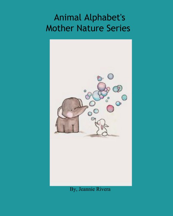 Ver Animal Alphabet's          Mother Nature Series por By, Jeannie Rivera