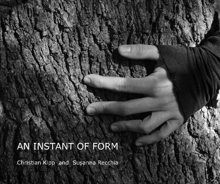 View AN INSTANT OF FORM by Christian Kipp and Susanna Recchia