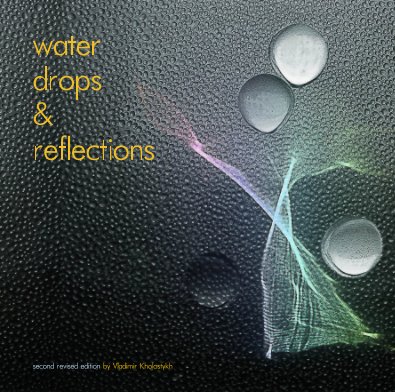 water drops & reflections second revised edition by Vladimir Kholostykh book cover