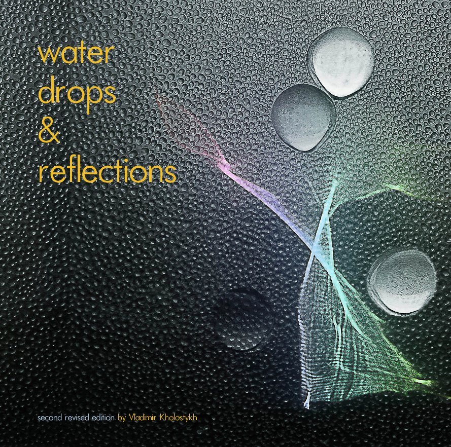View water drops & reflections second revised edition by Vladimir Kholostykh by Vladimir Kholostykh