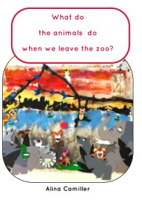 What do the animals do when we leave the zoo? book cover