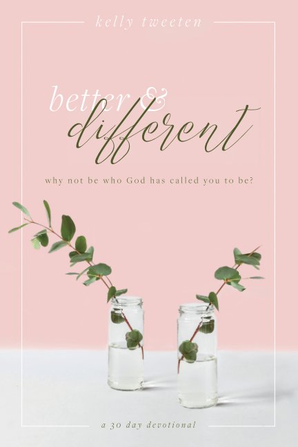View Better and Different by Kelly Tweeten