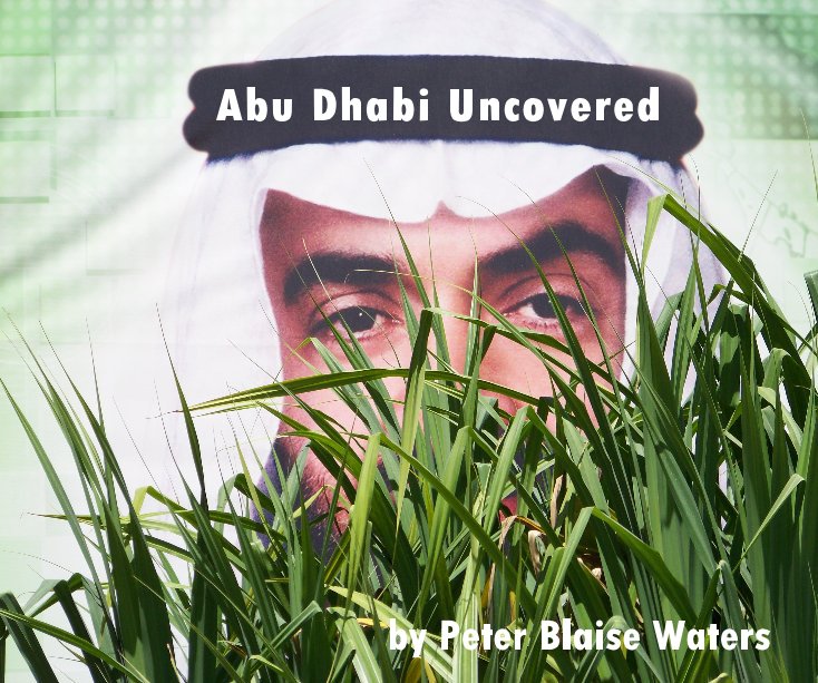 View Abu Dhabi Uncovered by Peter Waters