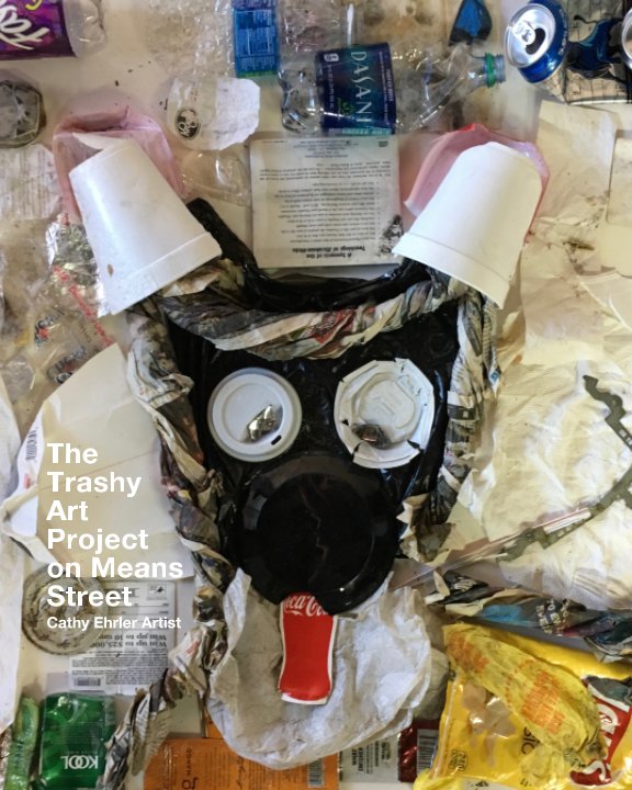 View The Trashy Art Project on Means Street by Cathy Ehrler
