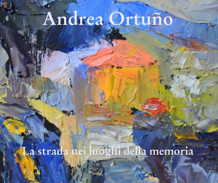 La strada nei luoghi della memoria nach Andrea Ortuño anzeigen