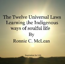 The Twelve Universal Laws Learning the Indigenous ways of soulful life   By Ronnie C. McLean book cover