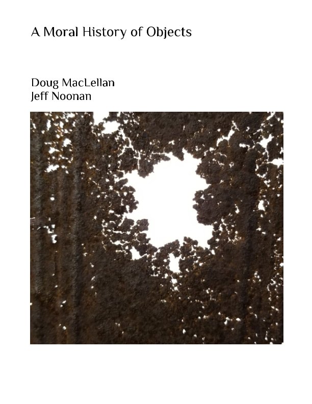 A Moral History of Objects nach Doug MacLellan, Jeff Noonan anzeigen