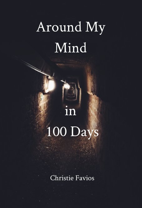 View Around My Mind in 100 Days by Christie Favios