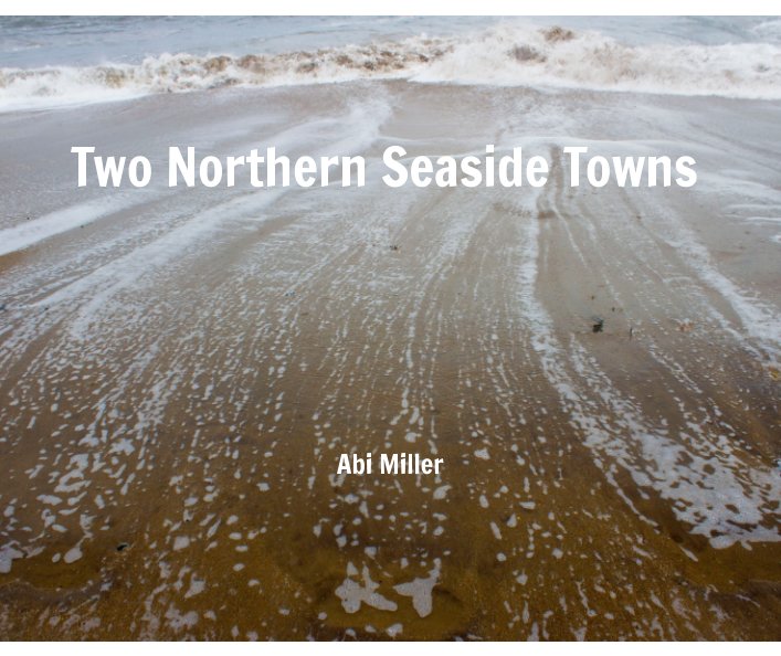 View Two Northern Seaside Towns by Abi Miller