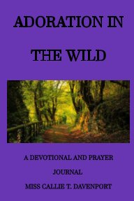 Adoration in the Wild
a book of devotionals and prayer journal book cover