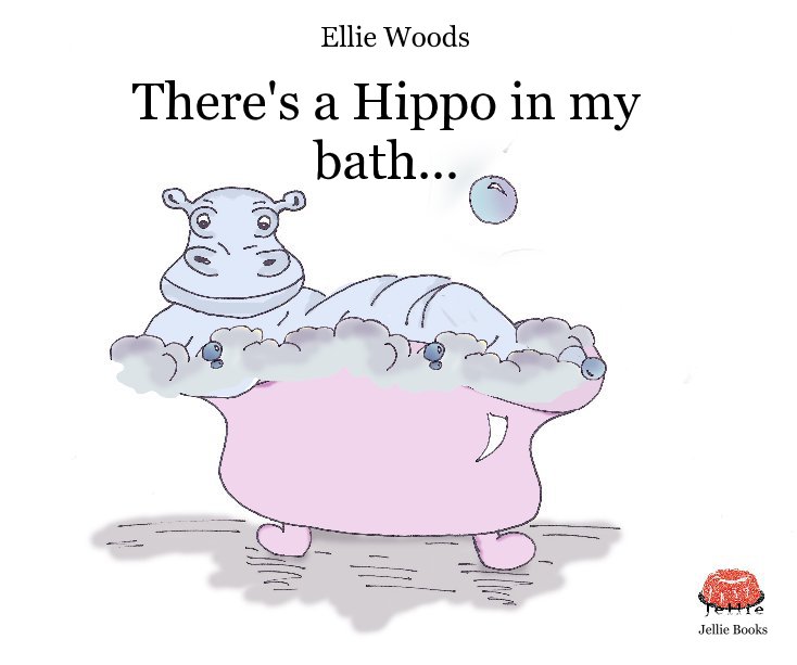 View There's a Hippo in my bath... by Ellie Woods