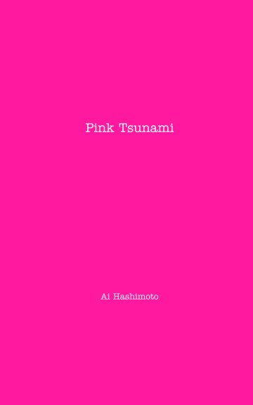 View Pink Tsunami by Ai Hashimoto