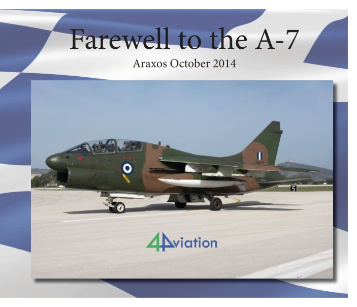 Bekijk Farewell to the A-7 Araxos 2014 op 4Aviation