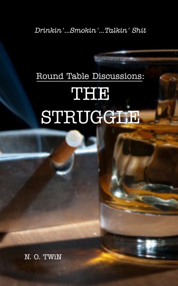 Visualizza Round Table Discussions:
THE STRUGGLE di N. O. TWiN