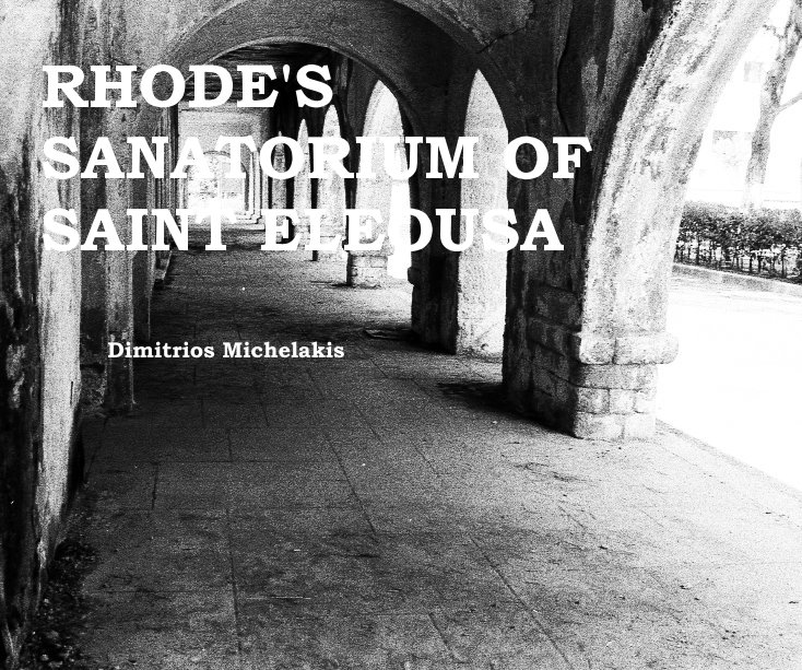 View RHODE'S SANATORIUM OF SAINT ELEOUSA Dimitrios Michelakis by MICHELAKIS DIMITRIOS