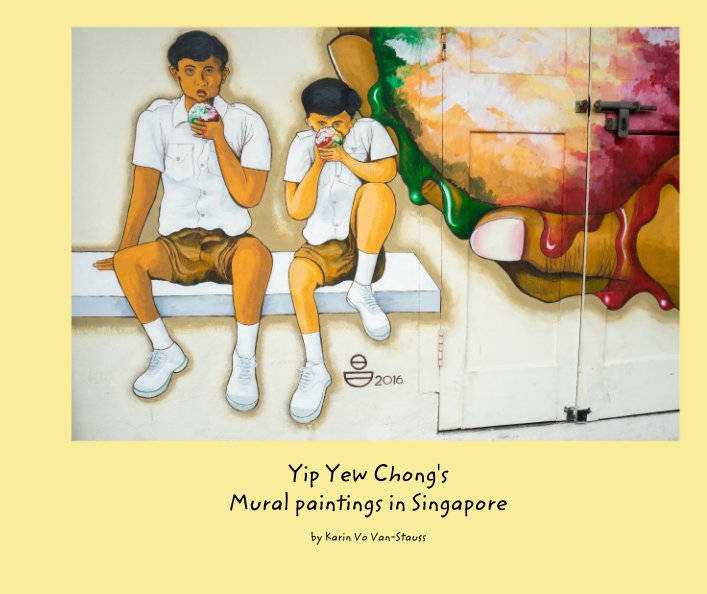 Yip Yew Chong's Mural paintings in Singapore by Karin Vo Van