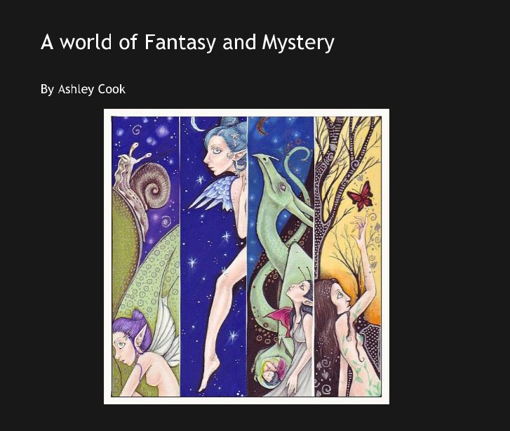 View A world of Fantasy and Mystery by Ashley Cook