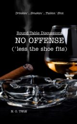 Round Table Discussions: NO OFFENSE ('less the shoe fits) book cover