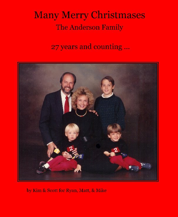 View Many Merry Christmases The Anderson Family by Kim & Scott for Ryan, Matt, & Mike