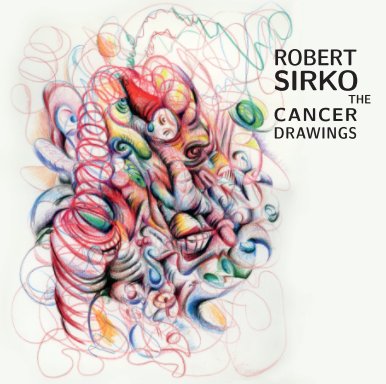 Robert Sirko - The Cancer Drawings book cover