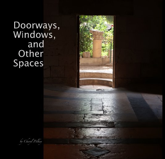 View Doorways, Windows, and Other Spaces by Cheryl Pelkey