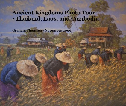 Ancient Kingdoms Photo Tour - Thailand, Laos, and Cambodia book cover