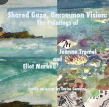 Shared Gaze, Uncommon Vision: The Paintings of Jeanne Tremel and Eliot Markell book cover