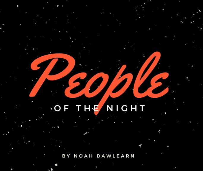 View People of the Night by Noah Dawlearn