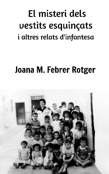 View El misteri dels vestits esquinçats i altres relats d'infantesa by Joana M. Febrer Rotger