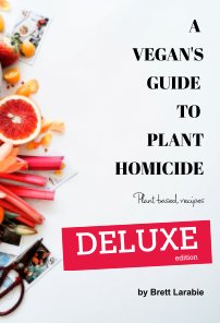 A Vegan's Guide to Plant Homicide (Deluxe Edition) book cover