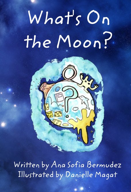 View What's On the Moon? by Ana Sofia Bermudez