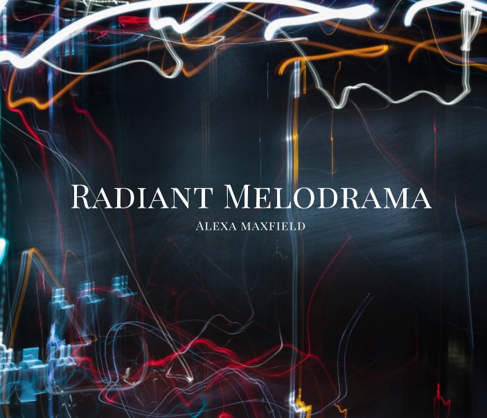 View Radiant Melodrama by Alexa Maxfield