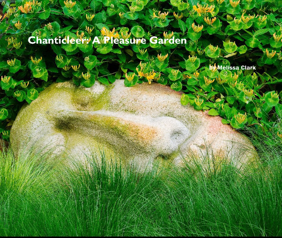 View Chanticleer: A Pleasure Garden by Melissa Clark