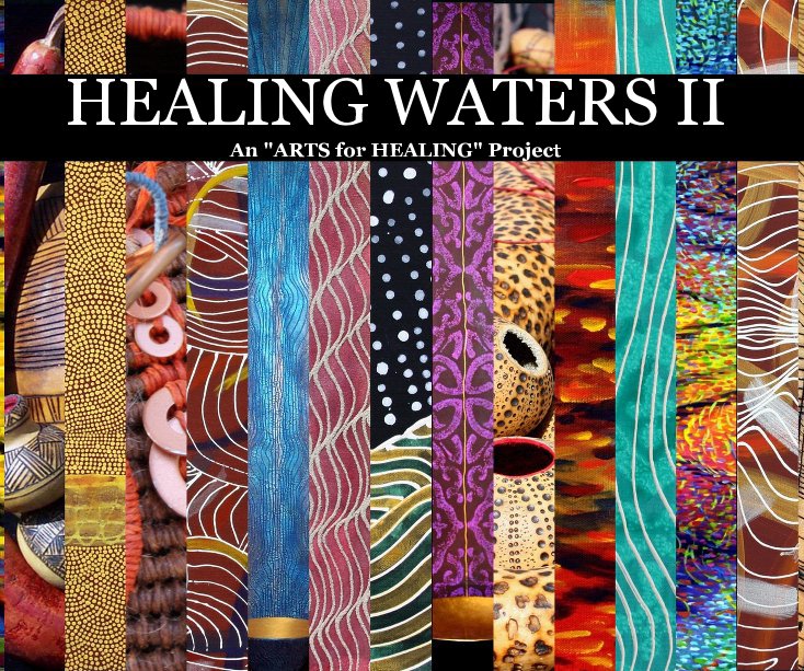 View HEALING WATERS II An "ARTS for HEALING" Project by Gerrit Greve
