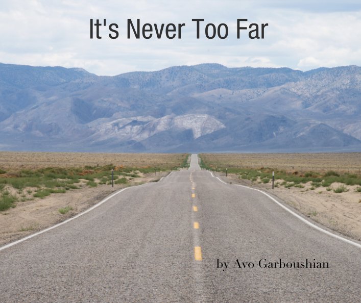 View It's Never Too Far by Avo Garboushian