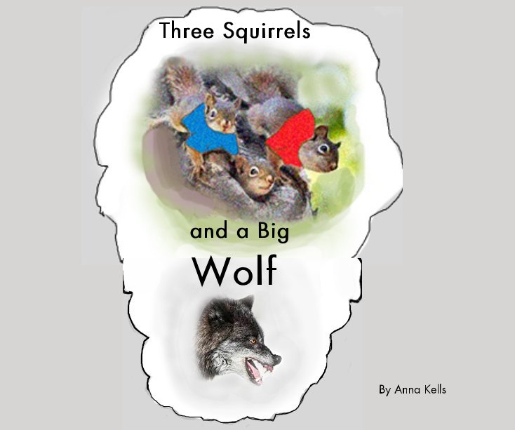 Visualizza Three Squirrels and a Big Wolf di Anna Kells