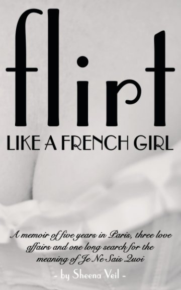 Flirt Like A French Girl De Sheena Veil Livres Blurb France