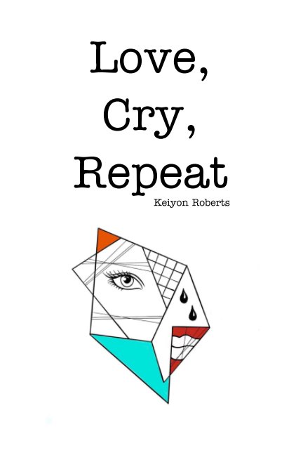 View Love, Cry, Repeat by Keiyon Roberts