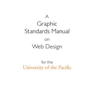 A Graphic Standards Manual on Web Design for the University of the Pacific book cover