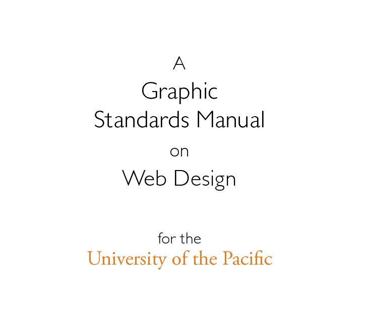 View A Graphic Standards Manual on Web Design for the University of the Pacific by Samantha Kowalski