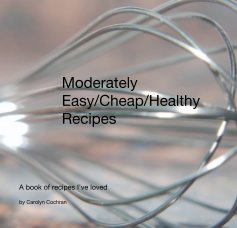 Moderately Easy/Cheap/Healthy Recipes book cover