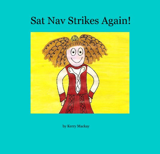 View Sat Nav Strikes Again! by Kerry Mackay
