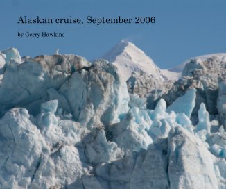 Alaskan cruise, September 2006 book cover